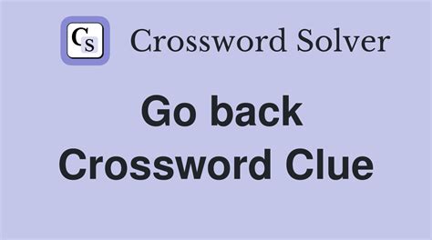 go back crossword|Go back